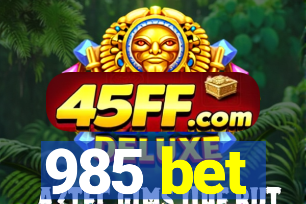 985 bet